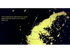 just by glancing at radar picture it would appear that the vessel is very close to shore line