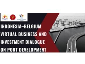 Indonesia-Belgium Virtual Business And Investment Dialogue On Port Development